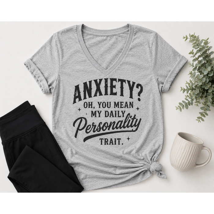 Gray graphic T-shirt with black vintage-style lettering reading Anxiety? Oh, You Mean My Daily Personality Trait.